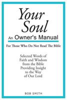 Your Soul: An Owner's Manual For Those Who Never Read The Bible 1640033742 Book Cover