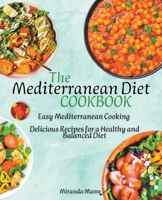 The Mediterranean Diet Cookbook I Easy Mediterranean Cooking I Delicious Recipes for a Healthy and Balanced Diet B0BT3V1CY9 Book Cover