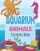 Aquarium Animals Coloring Books For Kids: Both Boys & Girls - Toddlers, Pre-School, Kindergarten, Early Elementary B08YDCSL3J Book Cover