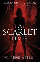 A Scarlet Fever (Bloodborne Pathogens) (Volume 1) 1775159159 Book Cover