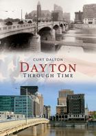 Dayton Through Time 1635000076 Book Cover