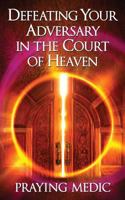 Defeating Your Adversary in the Court of Heaven 1947968009 Book Cover