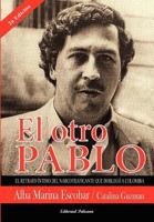 El Otro Pablo: Un Retrato Intimo del Narcotraficante Que Doblego a Colombia 1937482405 Book Cover