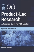 Product-Led Research: A Practical Guide for R&D Leaders B0GMT26KDQ Book Cover