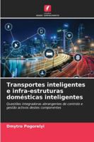 Transportes inteligentes e infra-estruturas domésticas inteligentes: Questões integradoras abrangentes de controlo e gestão activos destes componentes (Portuguese Edition) 6208741920 Book Cover