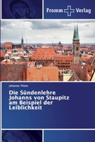 Die Sündenlehre Johanns von Staupitz am Beispiel der Leiblichkeit 6138359518 Book Cover