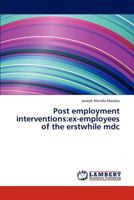 Post employment interventions:ex-employees of the erstwhile mdc 3659270954 Book Cover