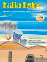 Brazilian Rhythms for Guitar: Samba, Bossa Nova, Choro, Bai�o, Frevo, and Other Brazilian Styles, Book & CD 075794079X Book Cover