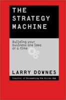 The Strategy Machine: Building Your Business One Idea at a Time 0066211298 Book Cover