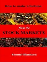 How to make a fortune on the Stock Markets 1411623797 Book Cover