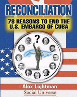 Reconciliation: 78 Reasons to End the U.S. Embargo of Cuba 1456313738 Book Cover