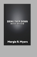 BRING THEM DOWN MOVIE REVIEW: A Deep Dive into the Film’s Themes, Performances, and lasting Impact in Modern Cinema B0DVPNYPSX Book Cover