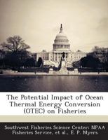 The Potential Impact of Ocean Thermal Energy Conversion (OTEC) on Fisheries 1287040160 Book Cover