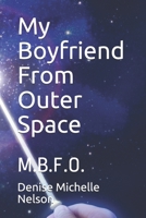My Boyfriend From Outer Space: M.B.F.O. 1079272046 Book Cover