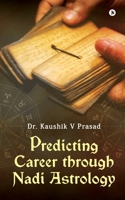 Predicting Career Through Nadi Astrology B0FQ61PFN8 Book Cover
