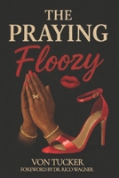 THE PRAYING FLOOZY B0H7FD5D2C Book Cover