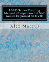 LSAT Games Training Manual (Companion to LSAT Games Explained on DVD): 4-Step Method to LSAT Games 1461154464 Book Cover