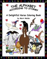 The Alphabet According To Stormy: A Delightful Horse Coloring Book 0991346025 Book Cover