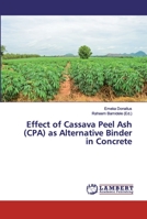 Effect of Cassava Peel Ash (CPA) as Alternative Binder in Concrete 6139857163 Book Cover