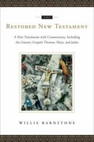 The Restored New Testament: A New Translation with Commentary, Including the Gnostic Gospels Thomas, Mary, and Judas 039306493X Book Cover