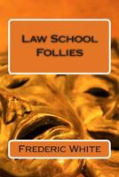 Law School Follies 1494809869 Book Cover