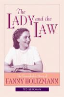 The Lady And The Law: The Remarkable Life Of Fanny Holtzmann 1929354029 Book Cover