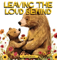 Leaving The Loud Behind 1763524647 Book Cover