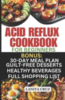 Acid Reflux Cookbook for Beginners: Quick and Easy Delicious Acid Reflux Diet Recipes to soothe GERD and LPR Symptoms. [Recipes to Relief GERD] B0CTZL9NLB Book Cover