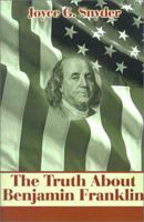 The Truth About Benjamin Franklin 0595178650 Book Cover