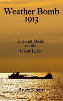 Weather Bomb 1913: Life and Death on the Great Lakes 1389360504 Book Cover