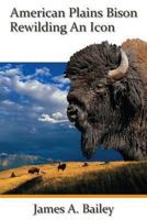 American Plains Bison: Rewilding an Icon 1591521238 Book Cover