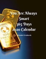 You Are Always Smart 365 Days 2020 Calendar: Think Positive Be Positive 1655214721 Book Cover