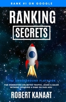 Ranking Secrets: The Underground Playbook for Generating Unlimited Traffic, Leads & Sales Without Spending a Dime on Paid Ads (SEO Books) B08HGLNNLC Book Cover