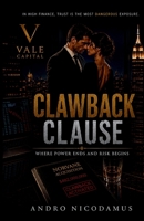 CLAWBACK CLAUSE: Where Power Ends and Risk Begins (THE CORPORATE POWER SERIES) B0H8R97D34 Book Cover