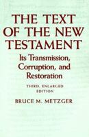 The Text of the New Testament: Its Transmission, Corruption and Restoration