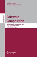 Software Composition: 6th International Symposium, SC 2007, Braga, Portugal, March 24-25, 2007, Revised Selected Papers (Lecture Notes in Computer Science / Programming and Software Engineering) 3540773509 Book Cover