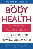 Your Body, Your Health: How to Ask Questions, Find Answers, and Work With Your Doctor 1591020123 Book Cover