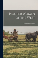 Pioneer Women of the West 1015656994 Book Cover