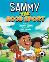 Sammy the Good Sport: Kids Book about Sportsmanship, Kindness, Respect and Perseverance 1959075144 Book Cover