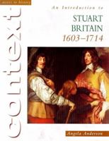 An Introduction to Stuart Britain, 1603-1714 (Access to History - Context S.) 0340737441 Book Cover