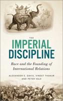The Imperial Discipline: Race and the Founding of International Relations 0745340601 Book Cover