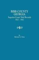 Bibb County, Georgia, Superior Court Trial Records, 1822-1842 0806358505 Book Cover