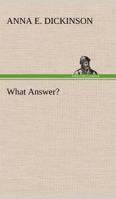 What Answer? 1508679835 Book Cover