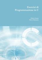 Esercizi di programmazione in C 1291012885 Book Cover