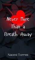 Never More Than a Breath Away 9908009443 Book Cover