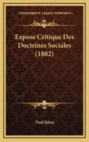 Expose Critique Des Doctrines Sociales (1882) 1167676866 Book Cover