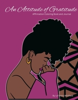 An Attitude Of Gratitude: Affirmation Coloring Book 1387301799 Book Cover