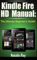 Kindle Fire HD Manual: The Ultimate Beginner's Guide 1495498107 Book Cover
