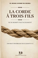 La corde à trois fils ne se rompt pas facilement: Une relecture biblique de Ecclésiaste 4:12 (French Edition) B0GZ49318L Book Cover