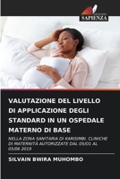 VALUTAZIONE DEL LIVELLO DI APPLICAZIONE DEGLI STANDARD IN UN OSPEDALE MATERNO DI BASE: NELLA ZONA SANITARIA DI KARISIMBI. CLINICHE DI MATERNITÀ AUTORIZZATE DAL 05/O1 AL 05/06 2019 6206127699 Book Cover